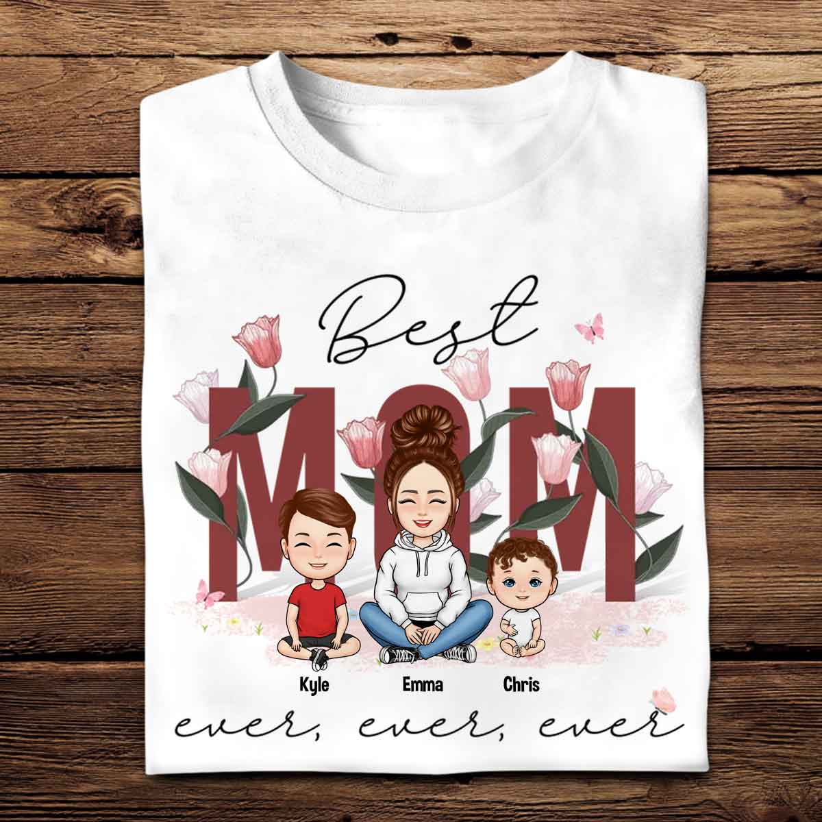 Best Mom Ever - Personalized Shirt - Gift For Mother, Mommy, Mum, Mother's Day