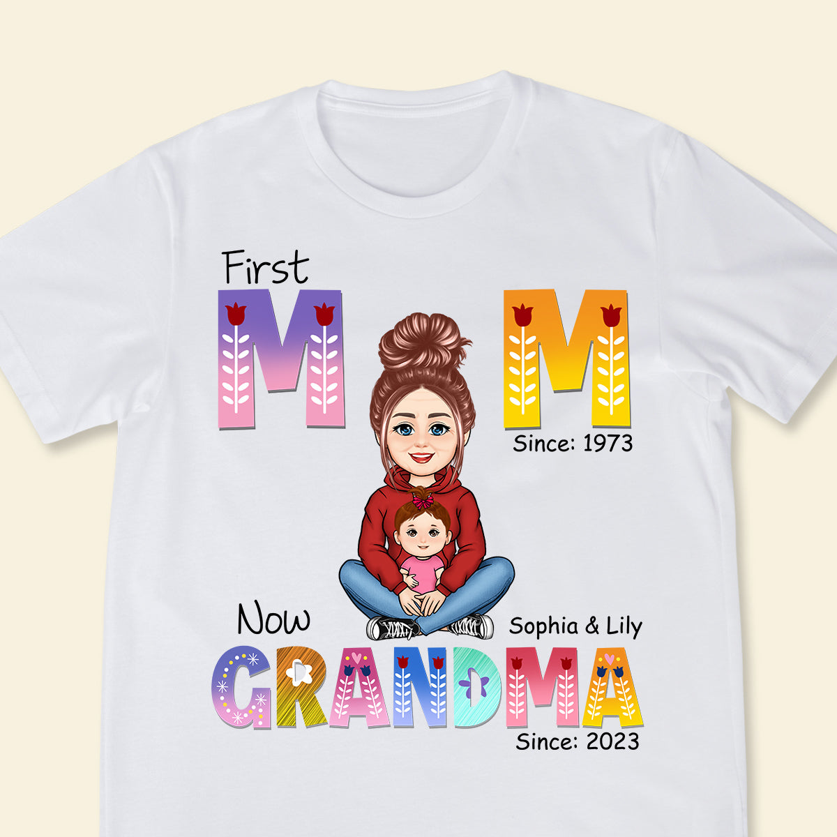 First Mom Now Grandma - Personalized Apparel - Gift For Grandma, Nana, Granny, Mother's Day