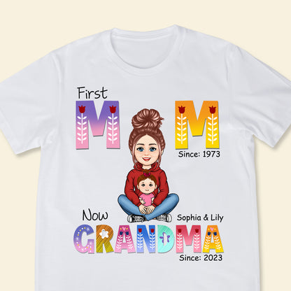 First Mom Now Grandma - Personalized Apparel - Gift For Grandma, Nana, Granny, Mother's Day