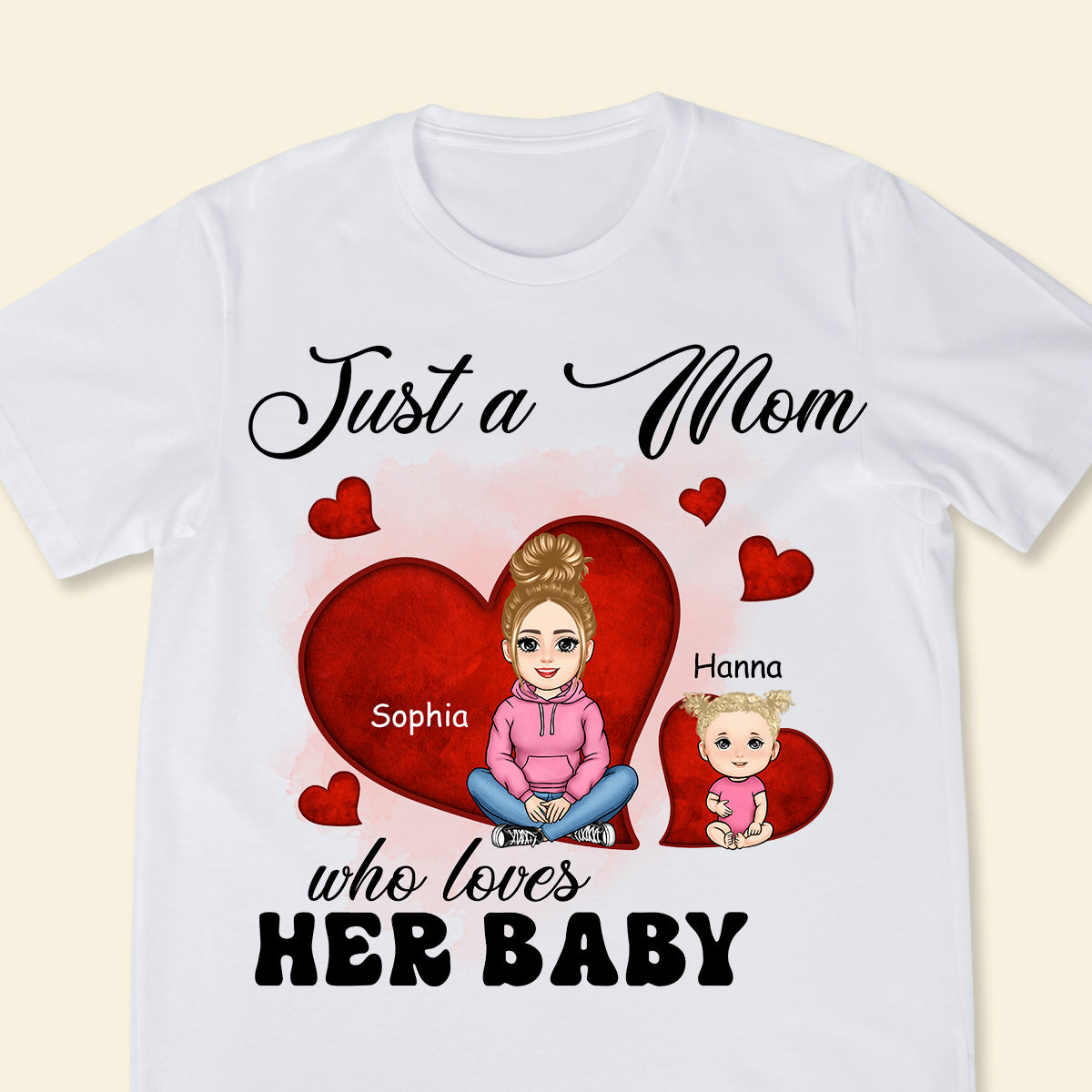 Just A Mom Who Loves Her Baby - Personalized Apparel - Gift For New Mom, 1st Mother's Day