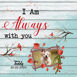 Personalized Acrylic Plaque For Dog - I Am Always With You - Memory Of A Dog Gift