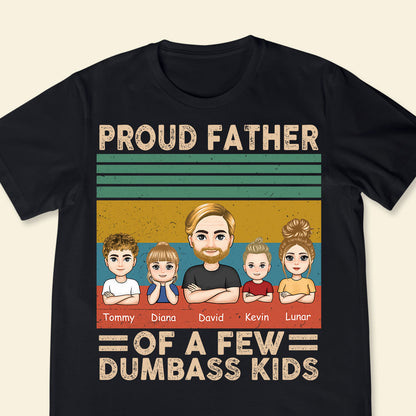 Proud Father Of A Few Dumbass Kids - Personalized Apparel - Gift For Father ProudFatherOfAFewDumbassKids-5.jpg?v=1682485309