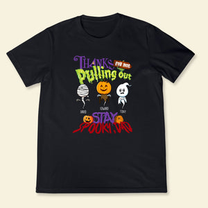 Thanks For Not Pulling Out Halloween - Personalized Apparel - Gift For Dad, Halloween T-shirt_0b3d2fba-c5af-465c-8c4b-84c0378e82c0.jpg?v=1691484966