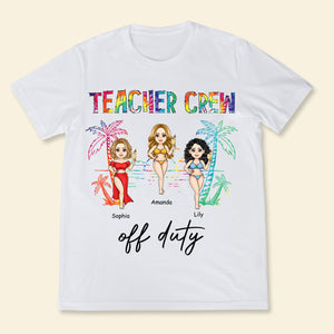 Teacher Crew Off Duty - Personalized Apparel - Summer, Funny Gift For Teacher, Colleagues TeacherCrewOffDuty-3.jpg?v=1686216594