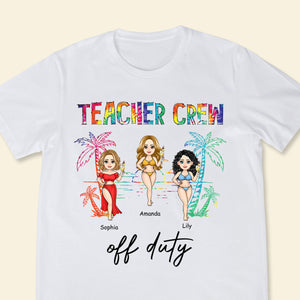 Teacher Crew Off Duty - Personalized Apparel - Summer, Funny Gift For Teacher, Colleagues TeacherCrewOffDuty-4.jpg?v=1686216594