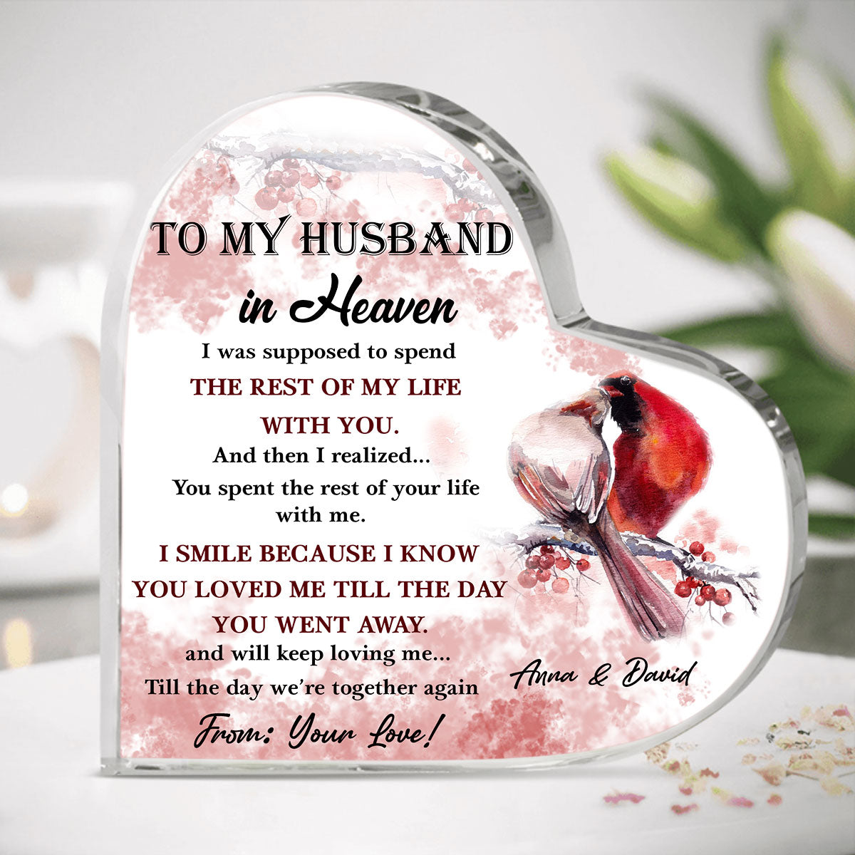 You Loved Me Till The Day You Went Away Custom Heart Shaped Acrylic Plaque Memorial