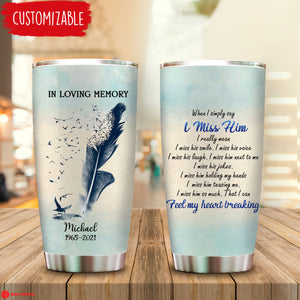 I Miss Him So Much - Personalized Tumbler - Memorial