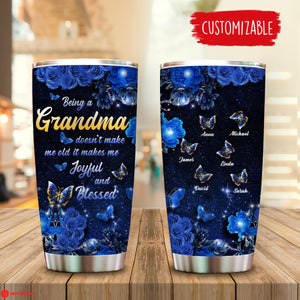Being A Grandma Makes Me Joyful And Blessed - Personalized Tumbler - Gift For Grandma