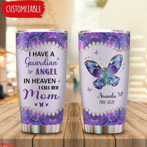 I Have A Guardian Angel In Heaven, I Call Her Mom - Personalized Tumbler - Memorial