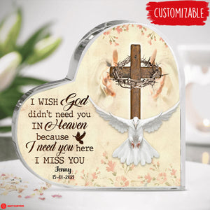 I Wish God Didn't Need You In Heaven Personalized Heart Shaped Acrylic Plaque Memorial