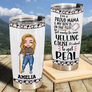Baseball Mom Yelling My Boy Is On That Field - Personalized Tumbler - Gift For Mom