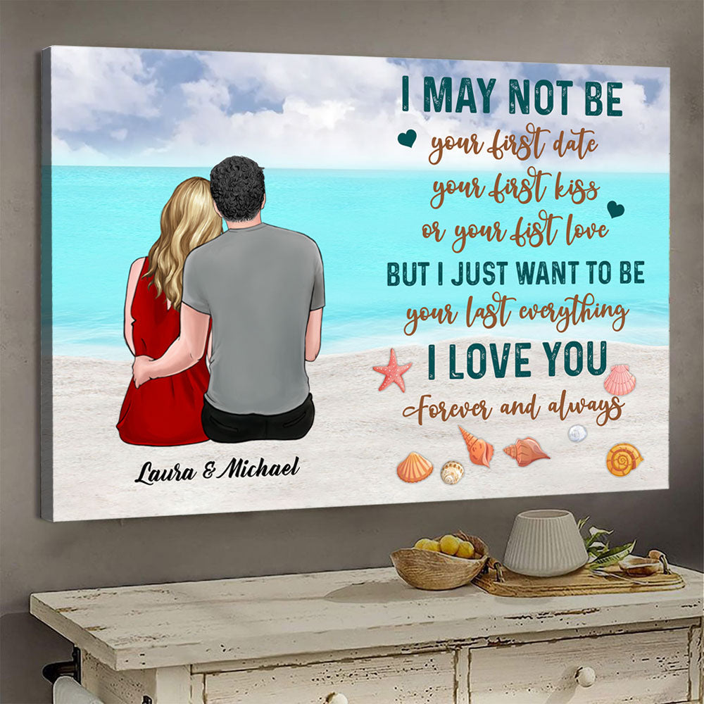 I Just Want To Be Your Last Everything - Personalized Canvas - Gift Fo -  Best Custom