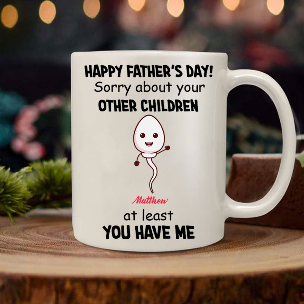 Sorry About Your Other Children Personalized Mug Gift For Father