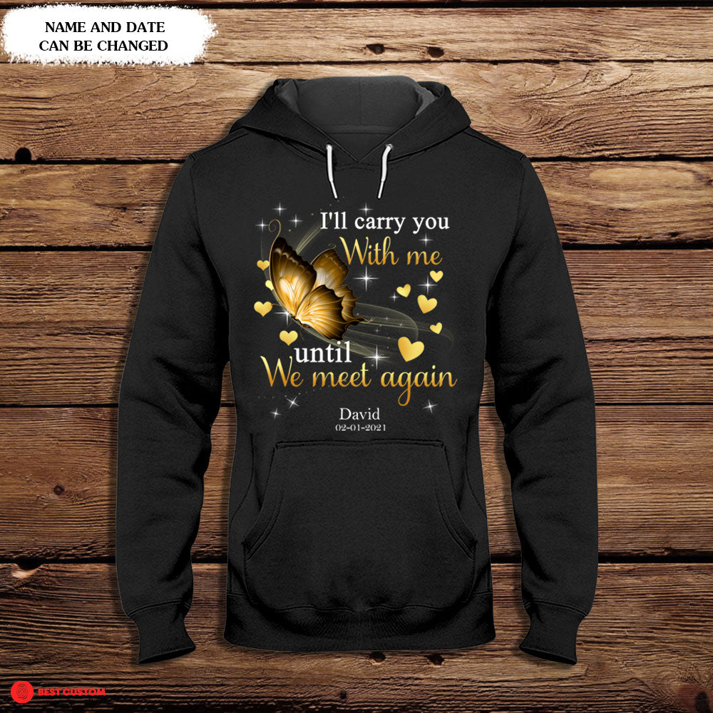 I'll Carry You With Me Until We Meet Again, Butterfly - Personalized Apparel - Memorial