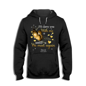 I'll Carry You With Me Until We Meet Again, Butterfly - Personalized Shirt - Memorial