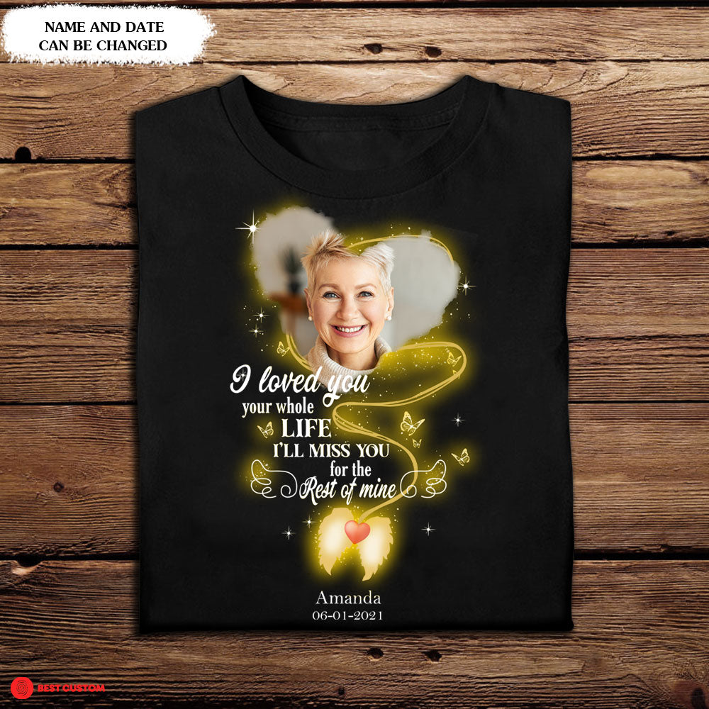 I'll Miss You For The Rest Of Mine - Personalized Photo Apparel - Memorial