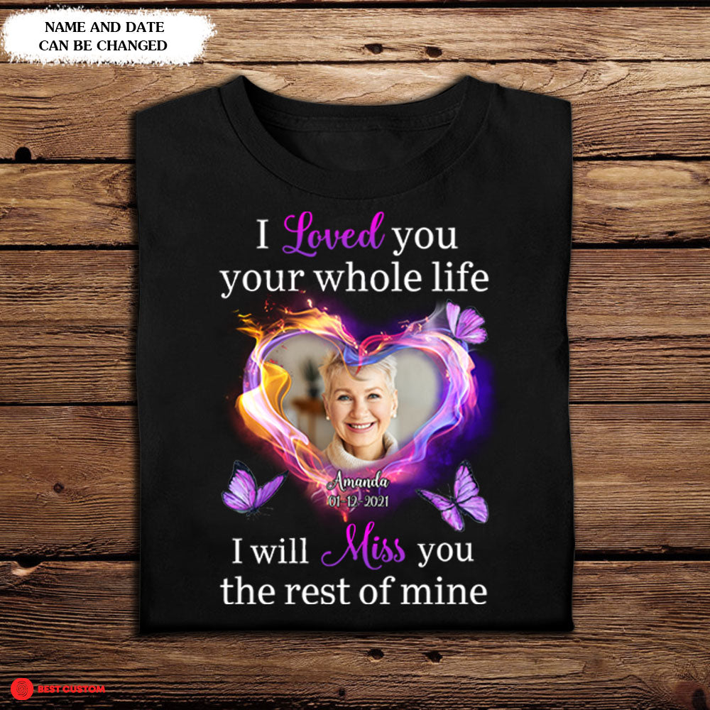 I Will Miss You The Rest Of Mine - Personalized Photo Apparel - Memorial