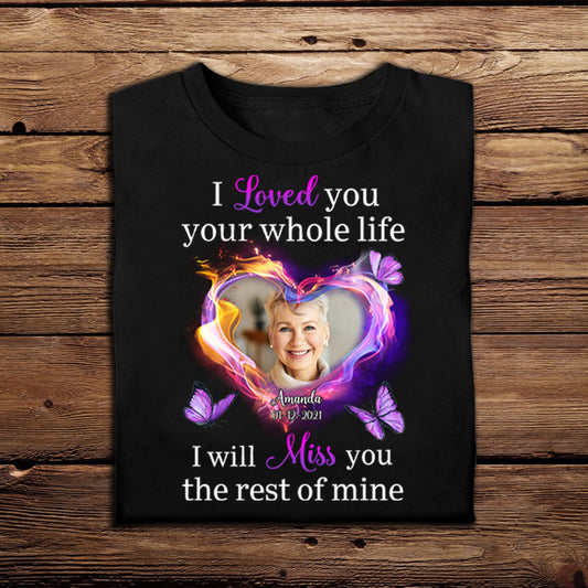 I Will Miss You The Rest Of Mine - Personalized Photo Apparel - Memorial