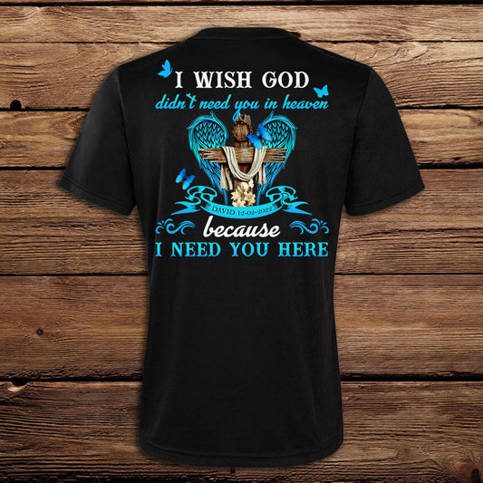 I Need You Here - Personalized Back Design Apparel - Memorial banner-T-shirt-GG_c92357e9-e038-448f-8a17-bda40370692b.jpg?v=1648609616