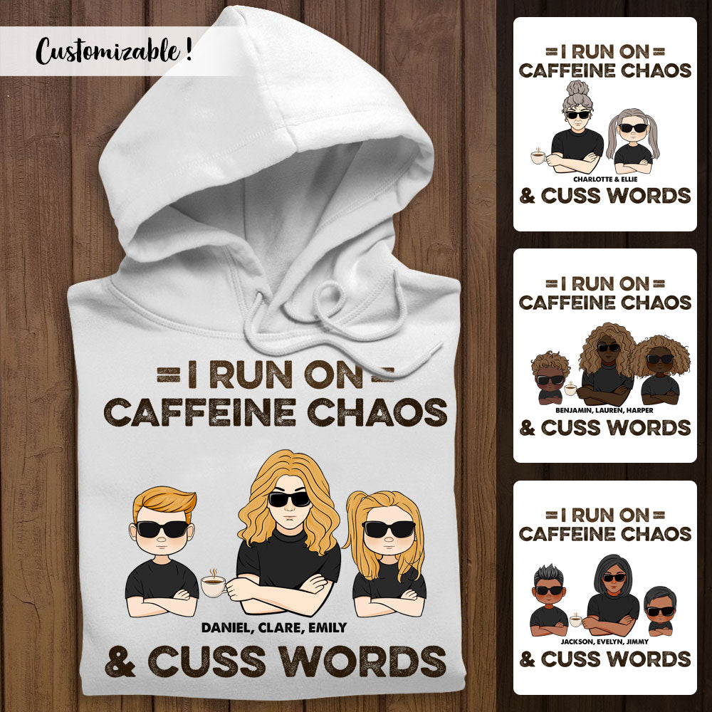 I Run On Caffeine Chaos & Cuss Words - Personalized Apparel - Gift For Mom