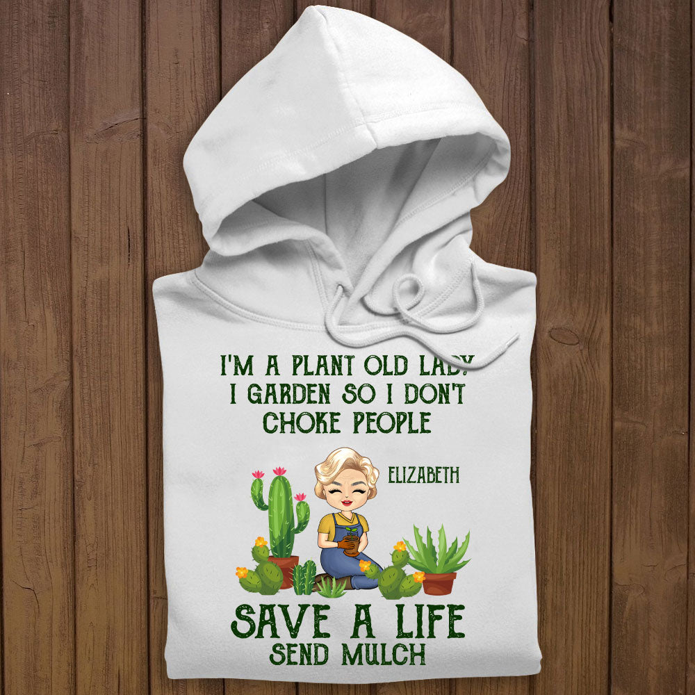 I'm A Plant Old Lady I Garden So I Don't Choke People - Personalized Apparel - Gardening