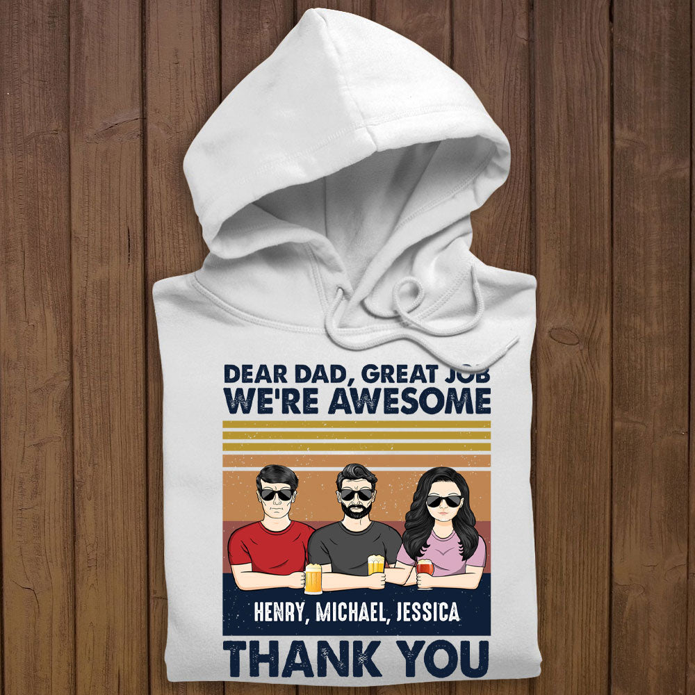 Dear Dad Great Job I'm Awesome Custom Apparel Gift For Father