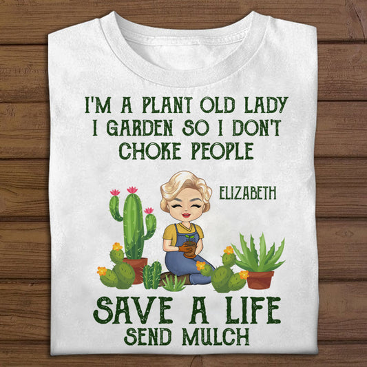 I'm A Plant Old Lady I Garden So I Don't Choke People - Personalized Apparel - Gardening