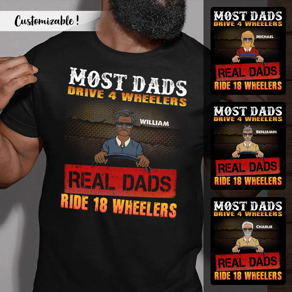 Real Dad Ride 18 Wheelers - Personalized Apparel - Gift for Father
