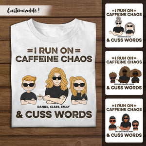 I Run On Caffeine Chaos & Cuss Words - Personalized Apparel - Gift For Mom