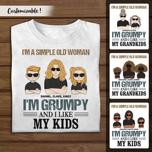I'm A Simple Old Woman I'm Grumpy And I Like My Kids - Personalized Apparel - Gift For Grandma