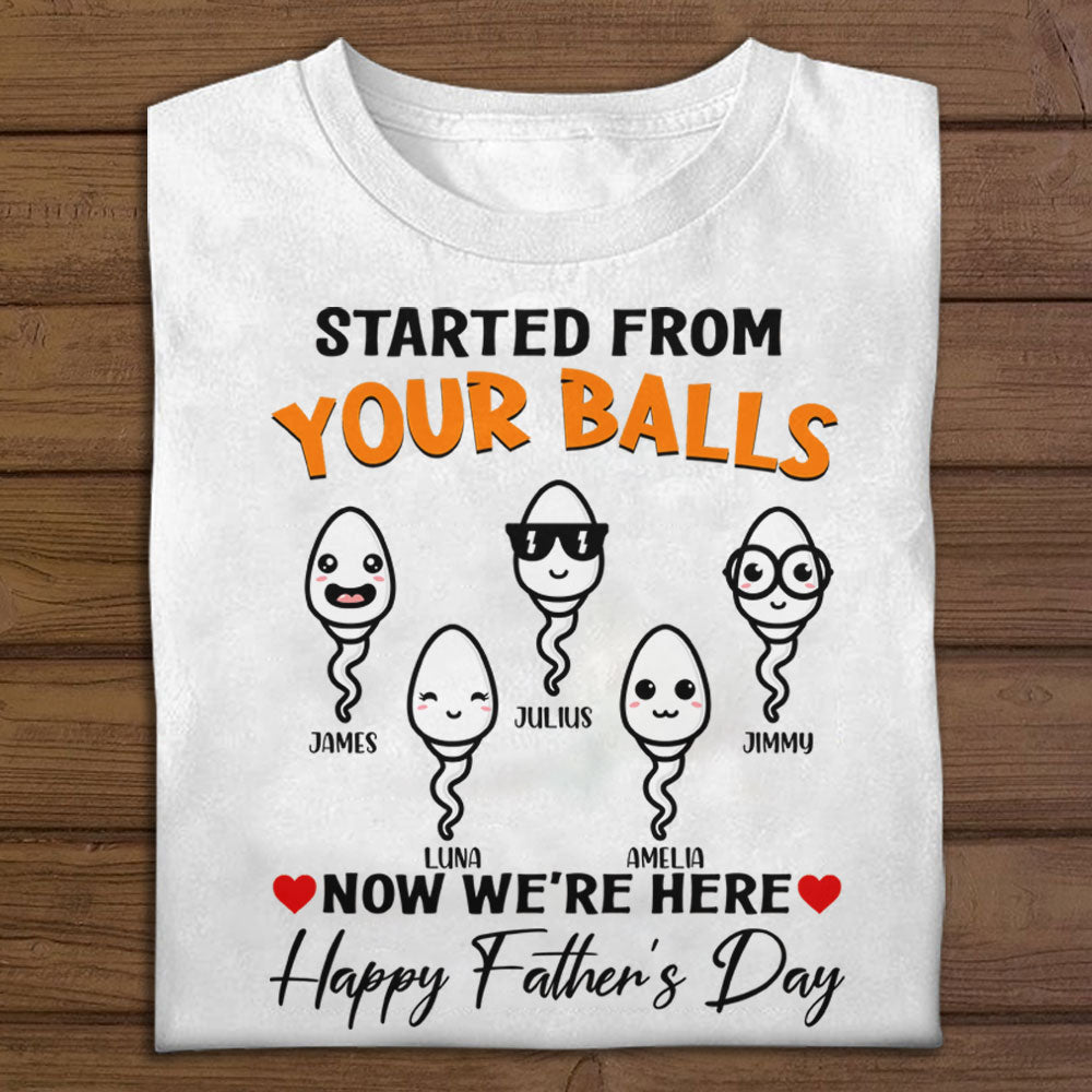Started From Your Balls Custom Apparel Gift For Father