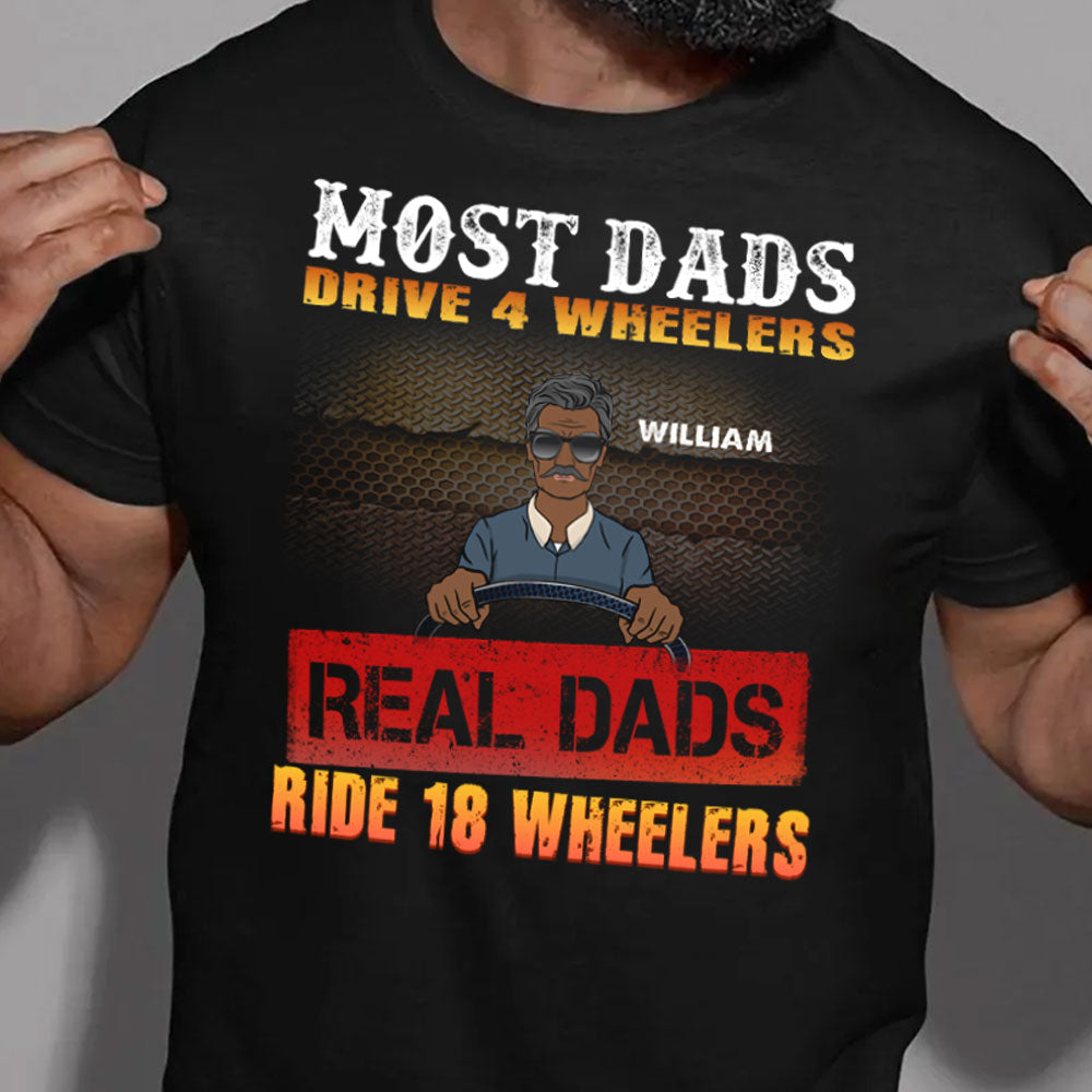 Real Dad Ride 18 Wheelers - Personalized Apparel - Gift for Father