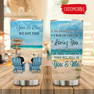 You And Me, We Got It Personalized Tumbler - Gift For Couple