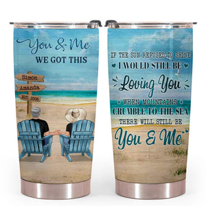 You And Me, We Got It Personalized Tumbler - Gift For Couple