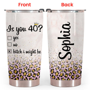 Is You 40, 40th Birthday Gift Personalized Tumbler Birthday Gift For Her