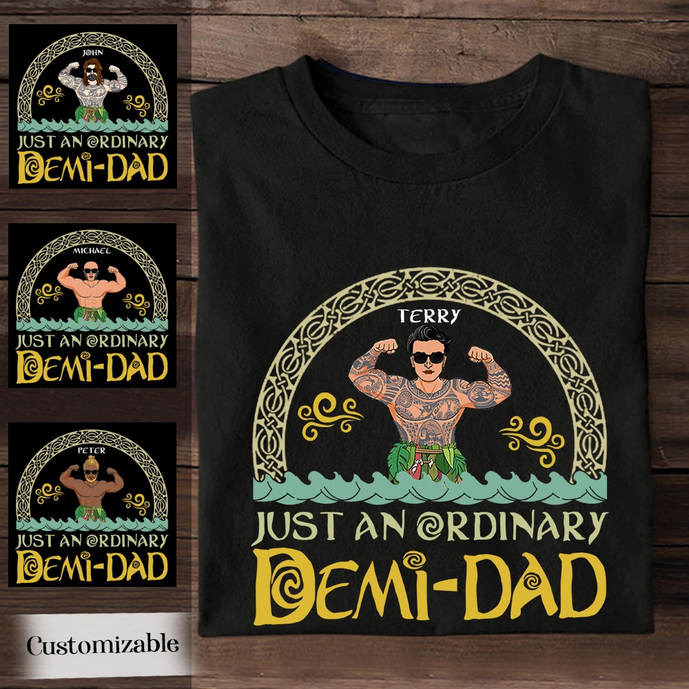Custom apparel with cool art man and quote just an ordinary demi dad