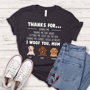 Thanks For Loving Me, Mum - Personalized Shirt - Gift For Dog Mom