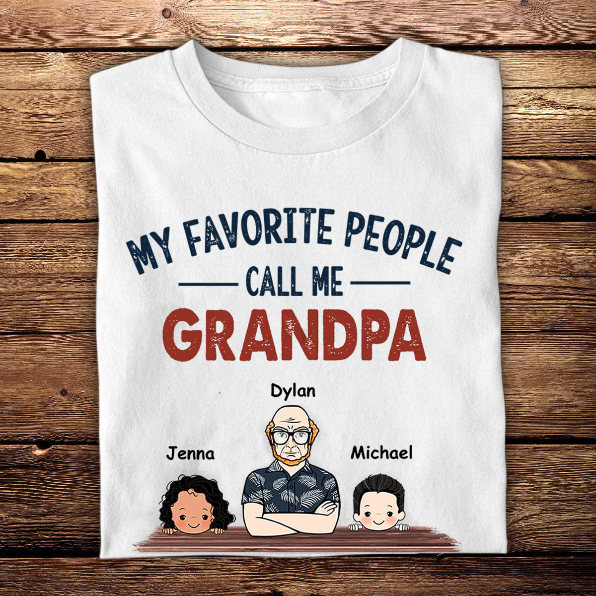 My Favourite People Call Me Grandpa - Personalized Apparel - Gift for Father