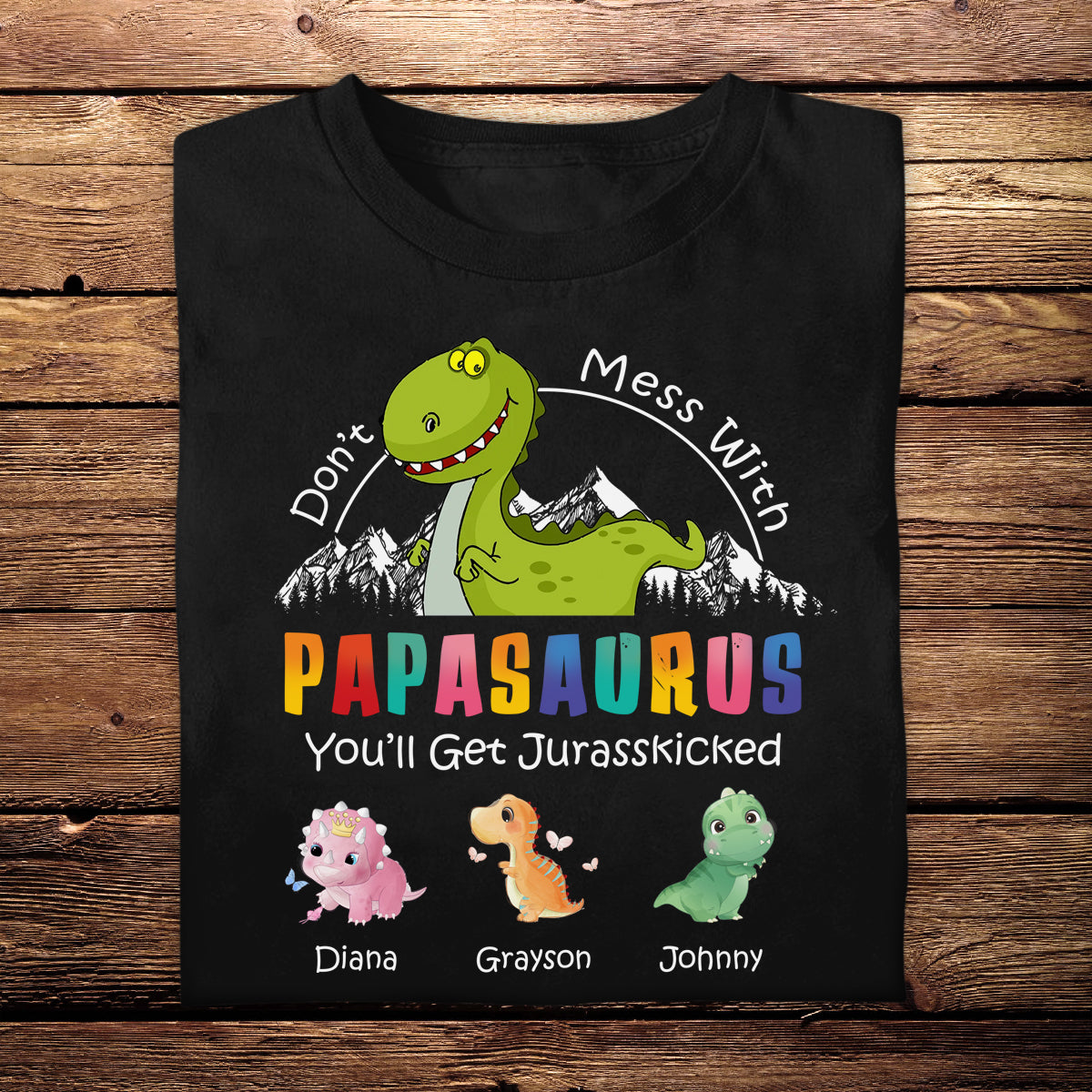 Don't Mess With Papasaurus - Personalized Apparel - Gift For Father, Dad, Grandpa, Father's Day
