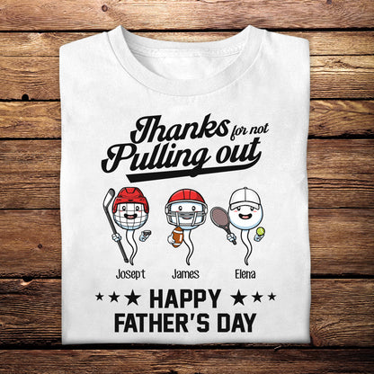 Sport Thanks For Not Pulling Out - Personalized Shirt - Gift For Father, Husband