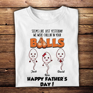 We Were Chillin' In Your Balls Personalized Apparel Gift For Father
