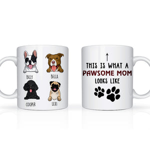 This Is What A Pawsome Mom Looks Like - Personalized Mug - Gift For Dog Mom