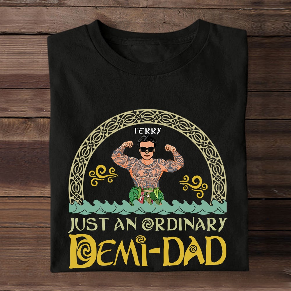 Custom apparel with cool art man and quote just an ordinary demi dad