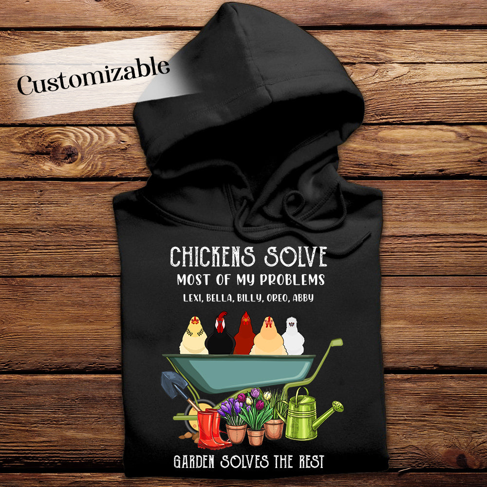 Chickens Solve Most Of My Problems Garden Solves The Rest - Personalized Apparel - Gardening
