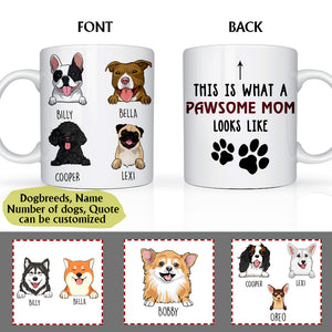 This Is What A Pawsome Mom Looks Like - Personalized Mug - Gift For Dog Mom