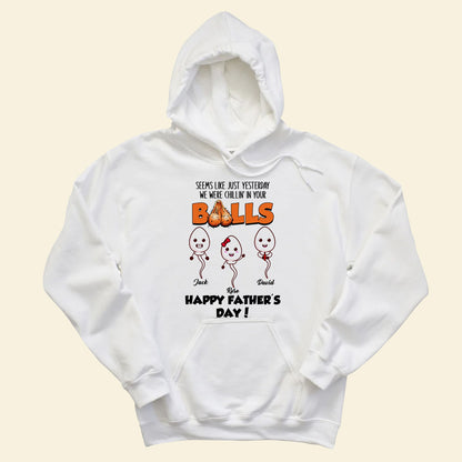 We Were Chillin' In Your Balls Personalized Apparel Gift For Father