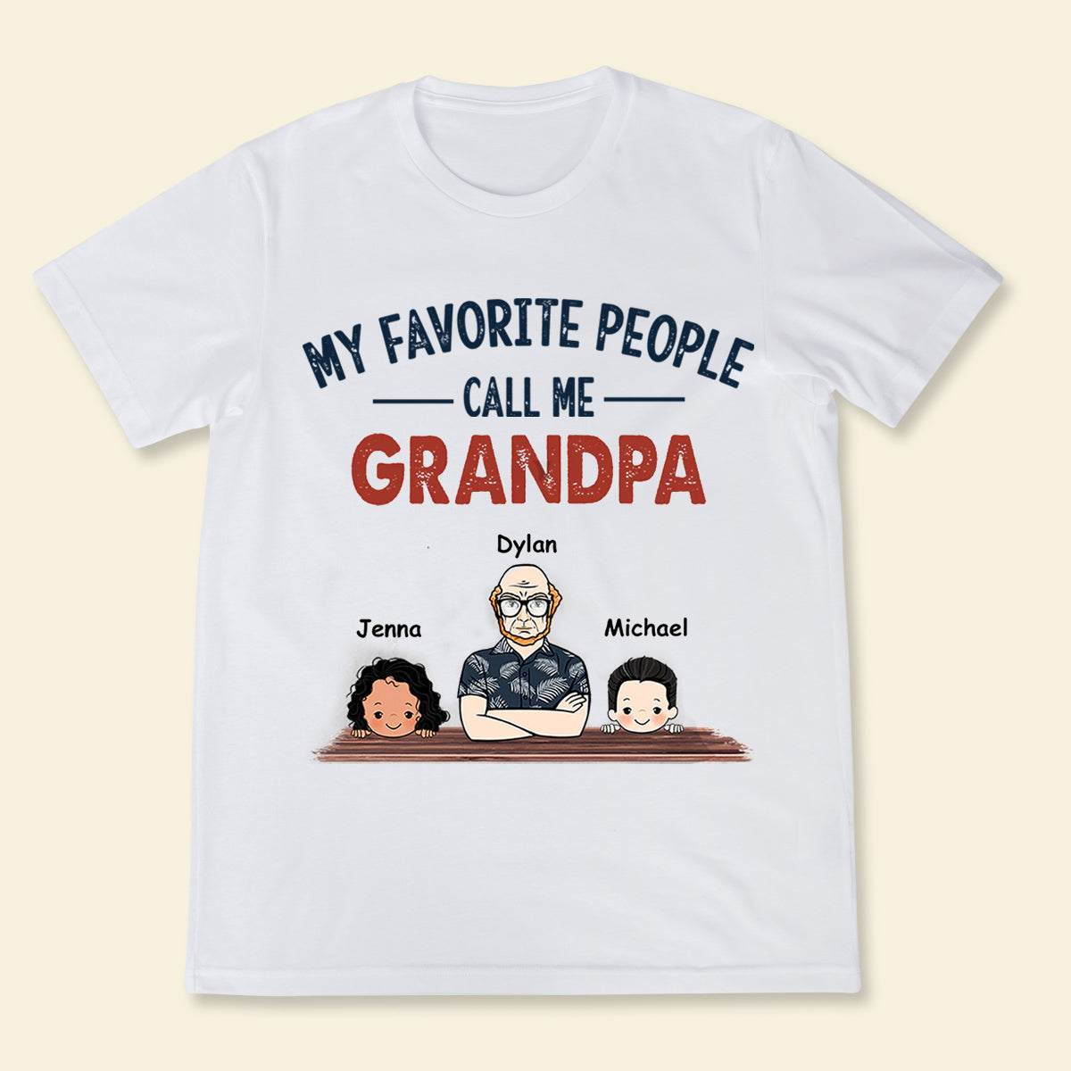 My Favourite People Call Me Grandpa - Personalized Apparel - Gift for Father