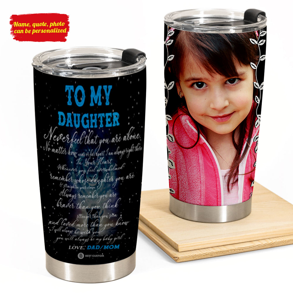 I Will Always Be There To Support You - Personalized Photo Tumbler - Gift For Daughter