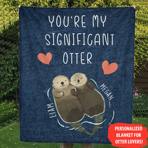 I Love You Like No Otter , You Are My Significant Otter Valentine Gift For Him Gift For Her Gift For Husband Gift For Wife Personalized Blanket AP bannerblanketotter.jpg?v=1614570501