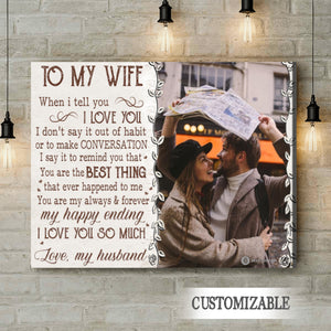 To My Wife When I Tell You I Love You - Personalized Photo Canvas - Gift For Couple